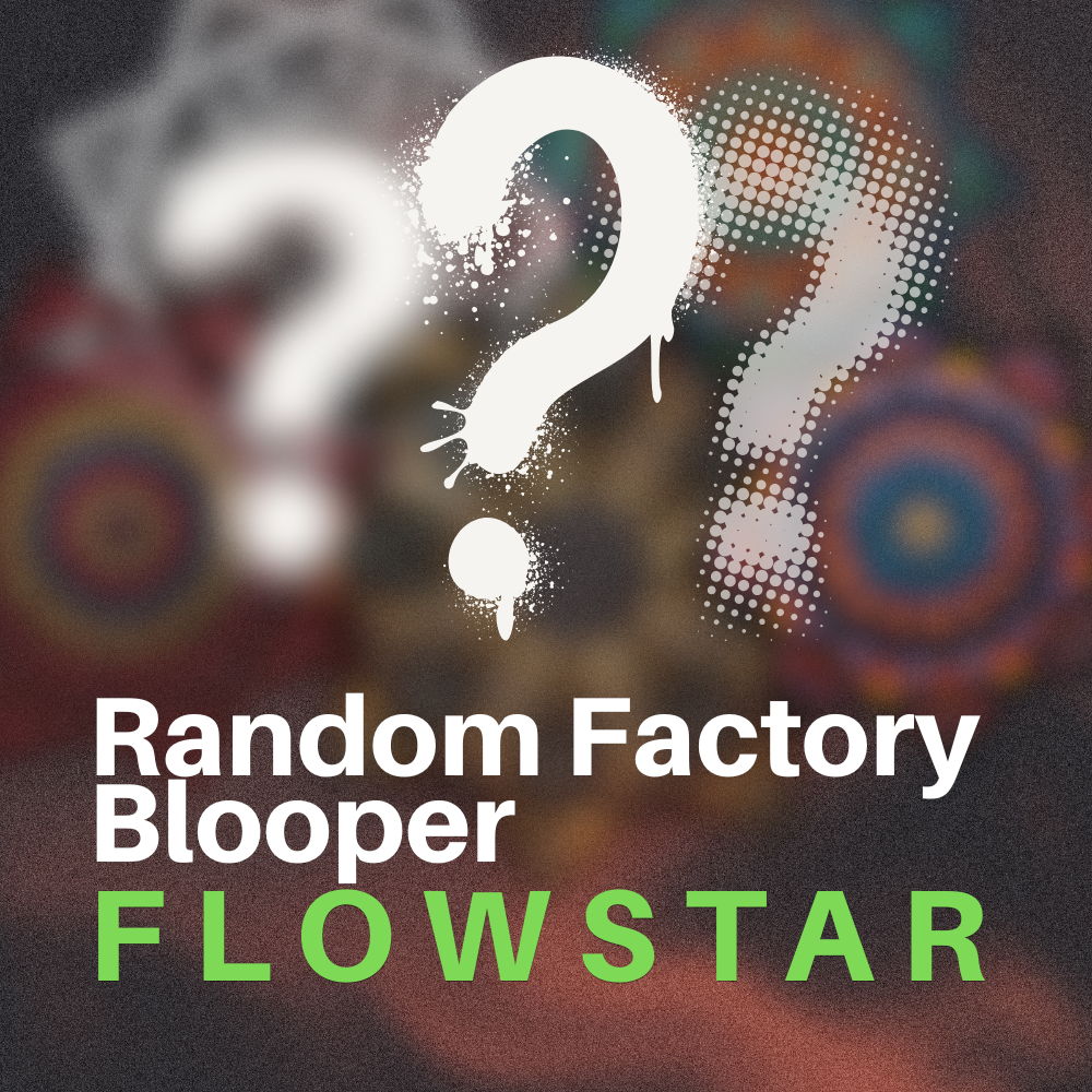 Random Factory Blooper FlowStar 26" (Ready To Ship)